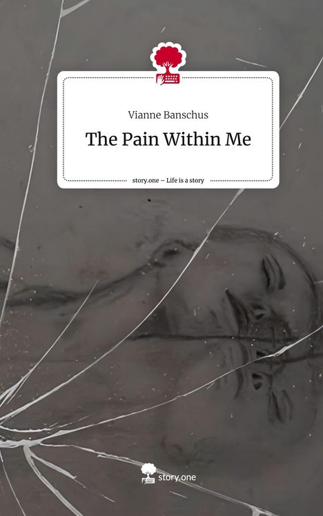 Vianne Banschus: The Pain Within Me. Life is a Story - story.one, Buch