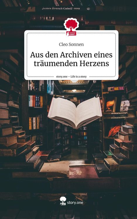 Cleo Sonnen: Aus den Archiven eines träumenden Herzens. Life is a Story - story.one, Buch