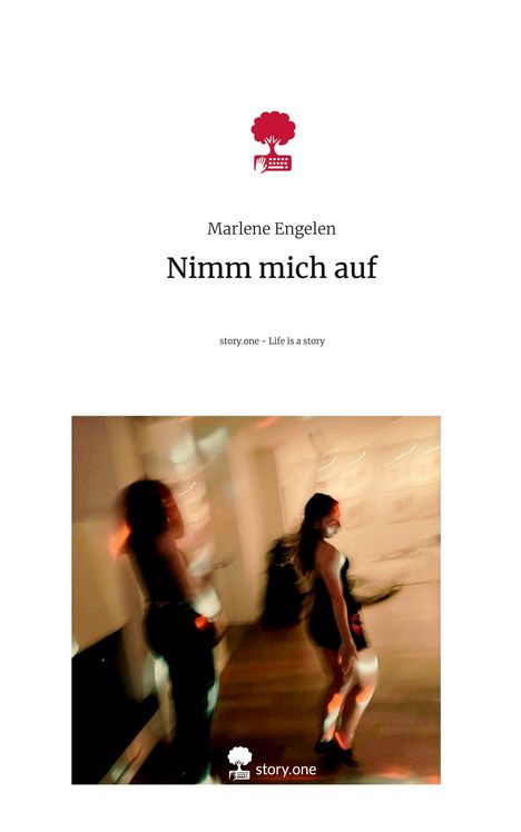 Marlene Engelen: Nimm mich auf. Life is a Story - story.one, Buch