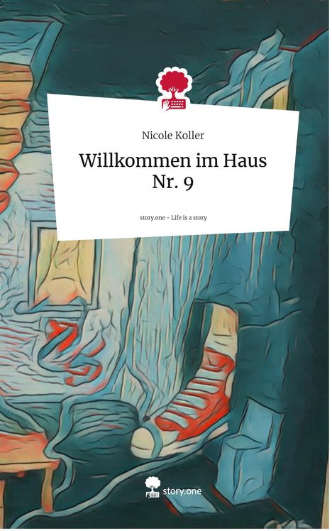 Nicole Koller: Willkommen im Haus Nr. 9. Life is a Story - story.one, Buch