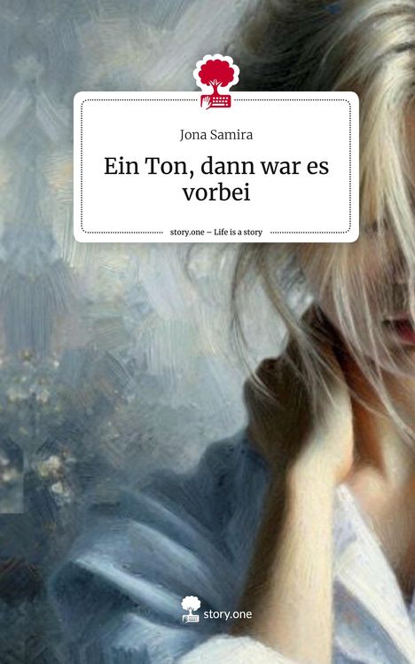 Jona Samira: Ein Ton, dann war es vorbei. Life is a Story - story.one, Buch