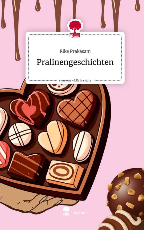 Rike Prakasam: Pralinengeschichten. Life is a Story - story.one, Buch