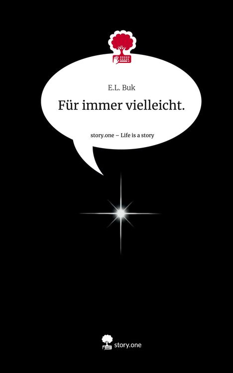 E. L. Buk: Für immer vielleicht.. Life is a Story - story.one, Buch