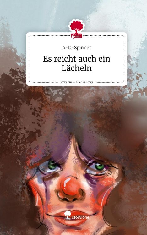 A-D-Spinner: Es reicht auch ein Lächeln. Life is a Story - story.one, Buch