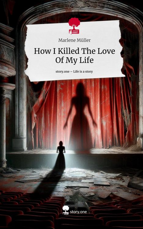 Marlene Müller: How I Killed The Love Of My Life. Life is a Story - story.one, Buch