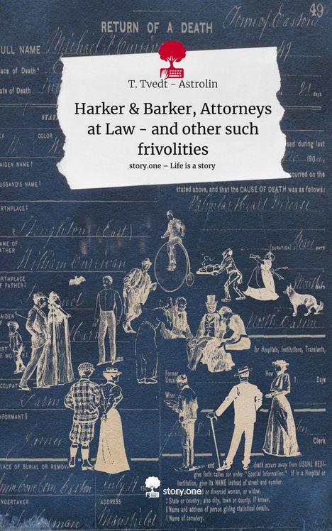 T. Tvedt Astrolin: Harker &amp; Barker, Attorneys at Law - and other such frivolities. Life is a Story - story.one, Buch