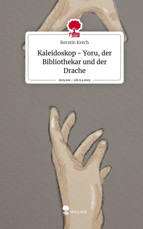 Kerstin Krech: Kaleidoskop - Yoru, der Bibliothekar und der Drache. Life is a Story - story.one, Buch