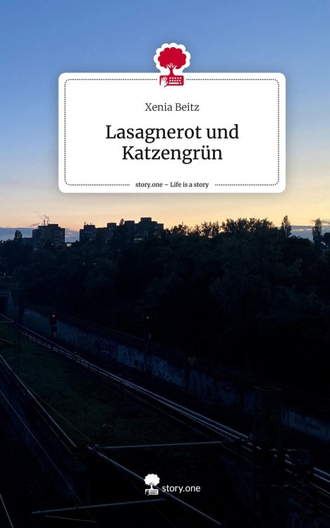 Xenia Beitz: Lasagnerot und Katzengrün. Life is a Story - story.one, Buch