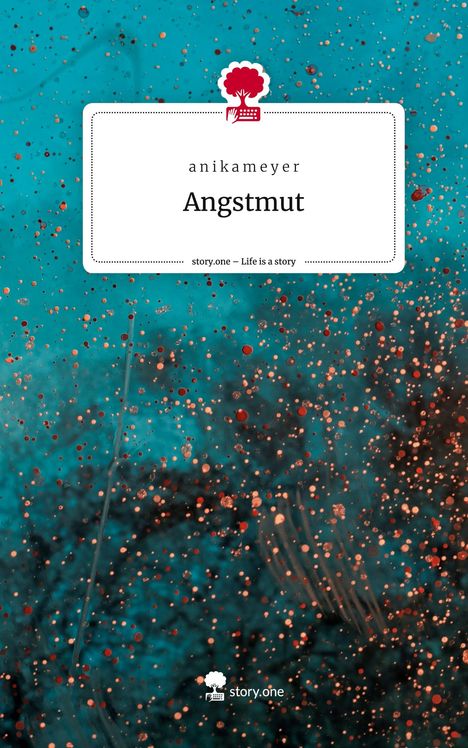 A N I K A M E Y E R: Angstmut. Life is a Story - story.one, Buch