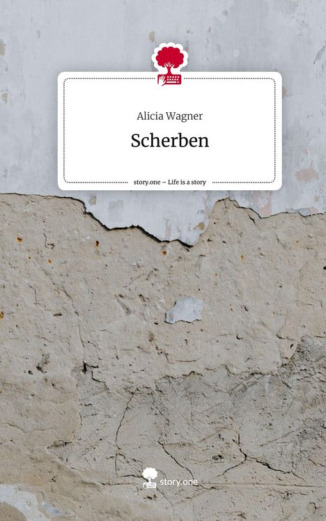 Alicia Wagner: Scherben. Life is a Story - story.one, Buch