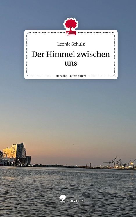 Leonie Schulz: Der Himmel zwischen uns. Life is a Story - story.one, Buch