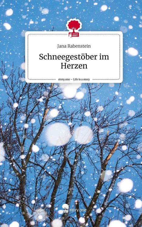 Jana Rabenstein: Schneegestöber im Herzen. Life is a Story - story.one, Buch