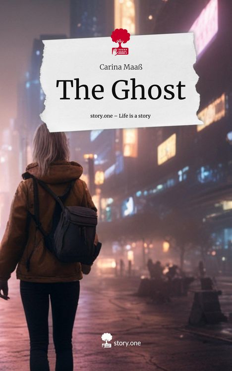 Carina Maaß: The Ghost. Life is a Story - story.one, Buch