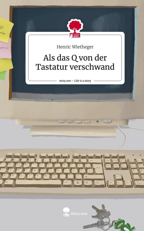 Henric Wietheger: Als das Q von der Tastatur verschwand. Life is a Story - story.one, Buch