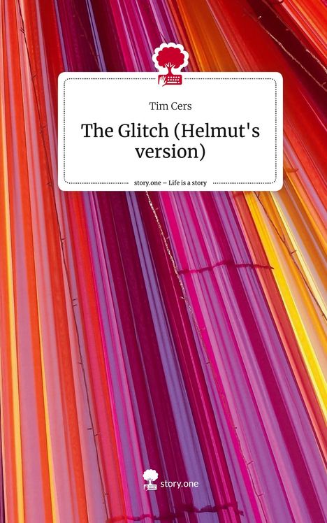 Tim Cers: The Glitch (Helmut's version). Life is a Story - story.one, Buch