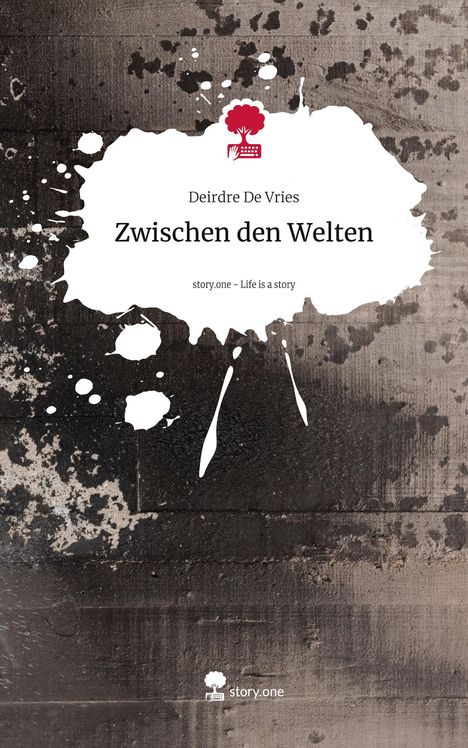 Deirdre de Vries: Zwischen den Welten. Life is a Story - story.one, Buch