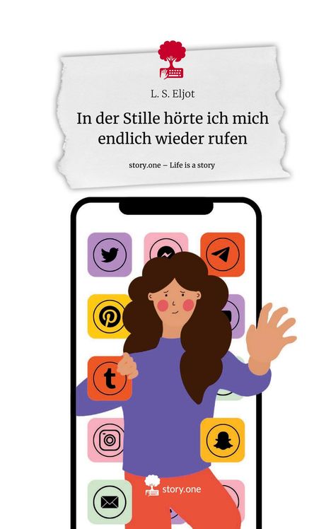 L. S. Eljot: In der Stille hörte ich mich endlich wieder rufen. Life is a Story - story.one, Buch