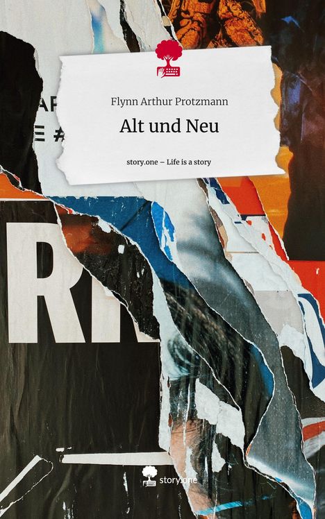 Flynn Arthur Protzmann: Alt und Neu. Life is a Story - story.one, Buch