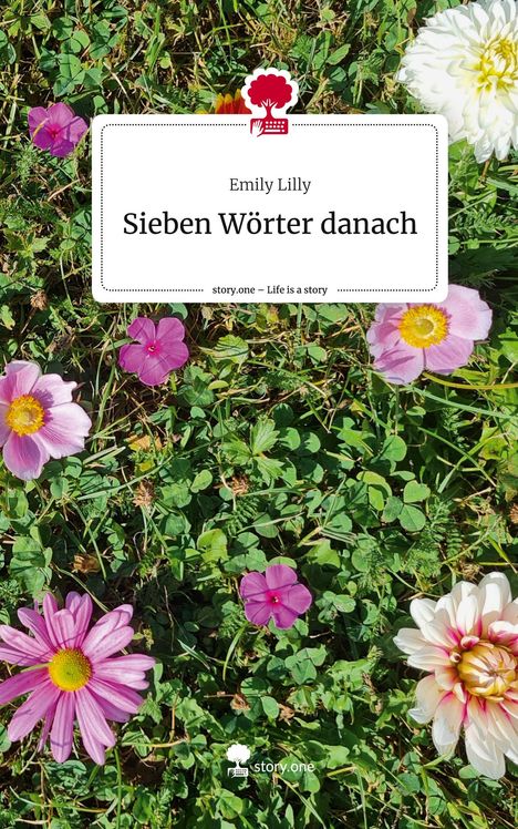 Emily Lilly: Sieben Wörter danach. Life is a Story - story.one, Buch