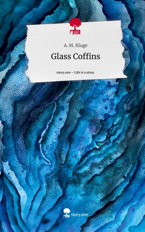 A. M. Kluge: Glass Coffins. Life is a Story - story.one, Buch