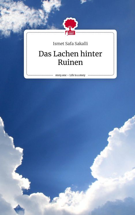 Ismet Safa Sakalli: Das Lachen hinter Ruinen. Life is a Story - story.one, Buch