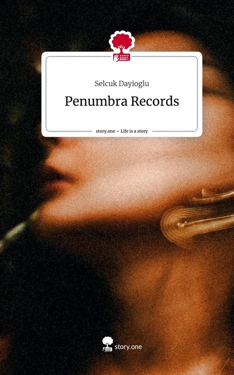 Selcuk Dayioglu: Penumbra Records. Life is a Story - story.one, Buch