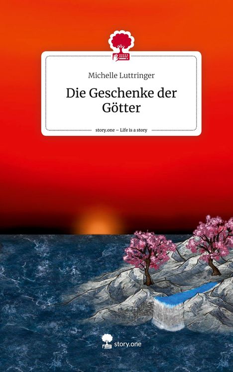 Michelle Luttringer: Die Geschenke der Götter. Life is a Story - story.one, Buch