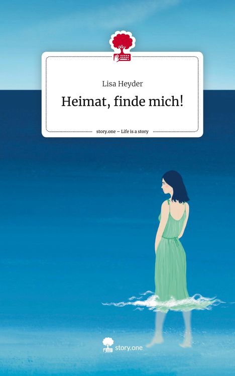 Lisa Heyder: Heimat, finde mich!. Life is a Story - story.one, Buch