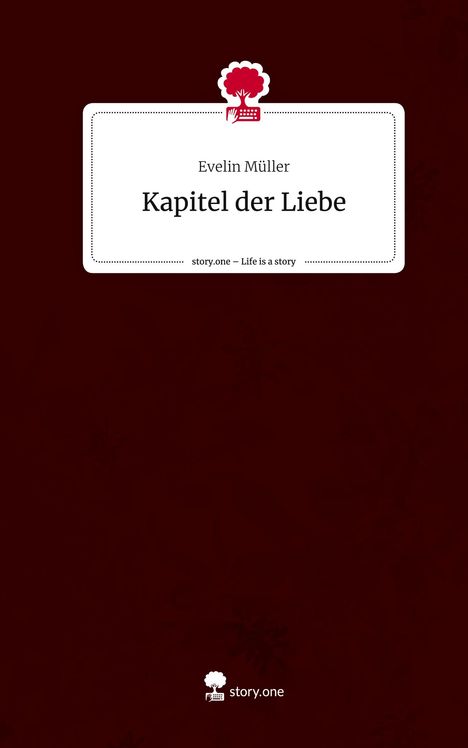 Evelin Müller: Kapitel der Liebe. Life is a Story - story.one, Buch