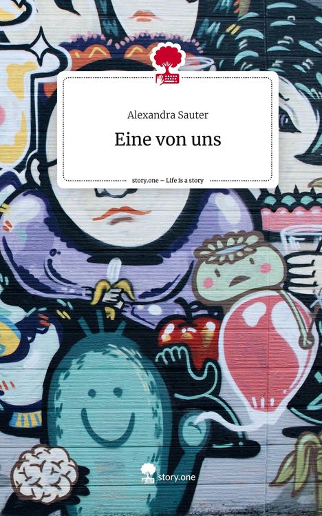 Alexandra Sauter: Eine von uns. Life is a Story - story.one, Buch