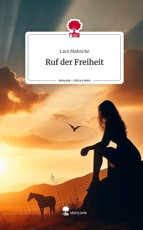 Lara Mahncke: Ruf der Freiheit. Life is a Story - story.one, Buch