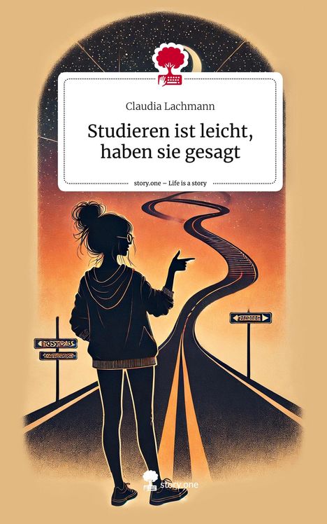 Claudia Lachmann: Studieren ist leicht, haben sie gesagt. Life is a Story - story.one, Buch