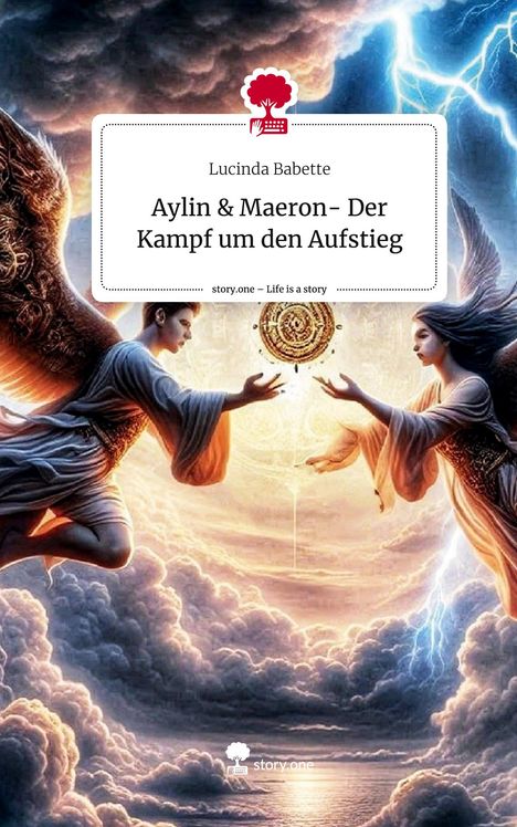 Lucinda Babette: Aylin &amp; Maeron- Der Kampf um den Aufstieg. Life is a Story - story.one, Buch