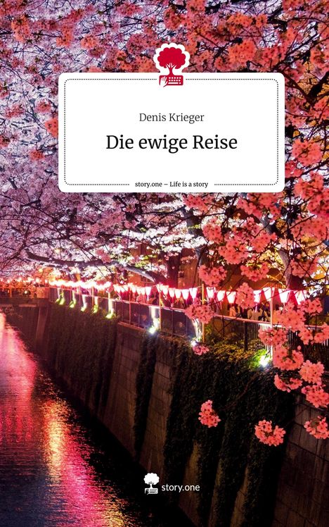 Denis Krieger: Die ewige Reise. Life is a Story - story.one, Buch