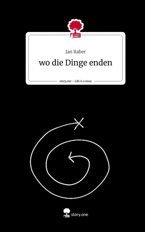 Jan Raber: wo die Dinge enden. Life is a Story - story.one, Buch