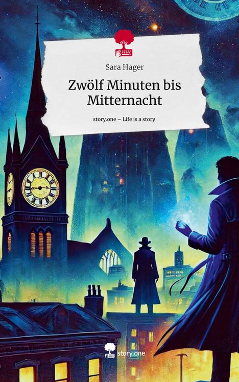 Sara Hager: Zwölf Minuten bis Mitternacht. Life is a Story - story.one, Buch