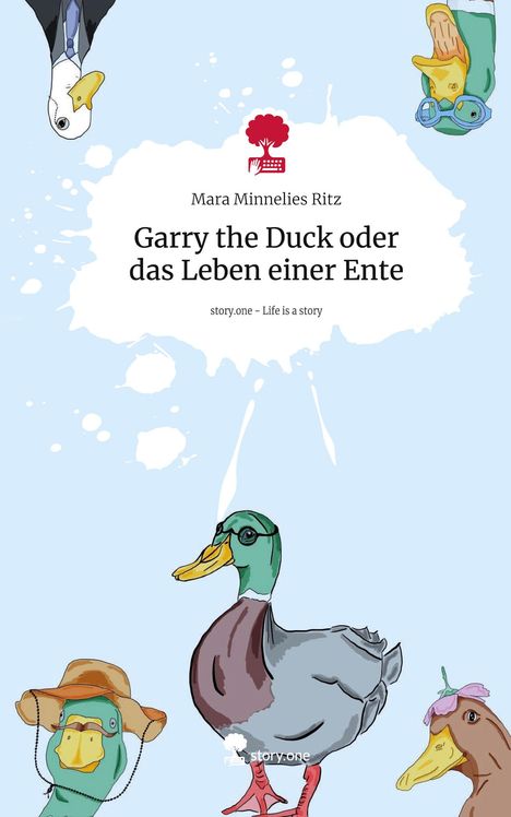 Mara Minnelies Ritz: Garry the Duck oder das Leben einer Ente. Life is a Story - story.one, Buch