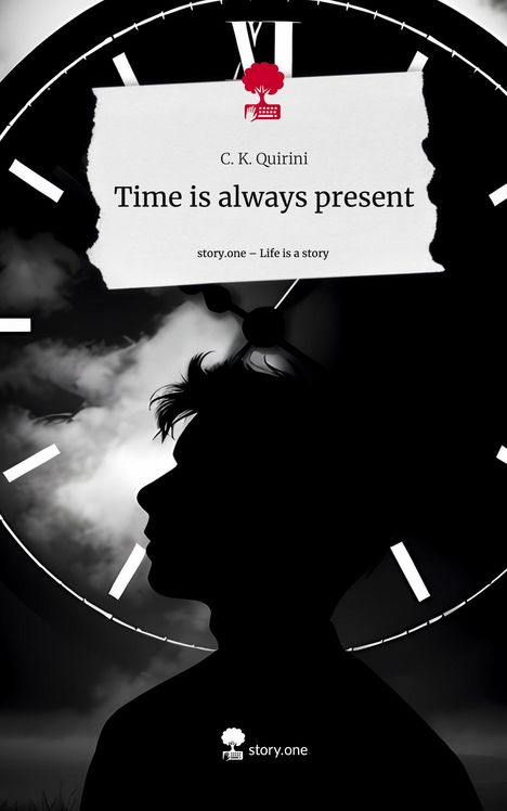 C. K. Quirini: Time is always present. Life is a Story - story.one, Buch