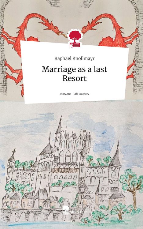 Raphael Knollmayr: Marriage as a last Resort. Life is a Story - story.one, Buch