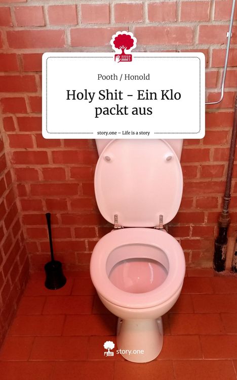 Pooth Honold: Holy Shit - Ein Klo packt aus. Life is a Story - story.one, Buch