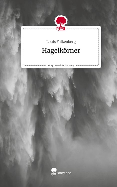 Louis Falkenberg: Hagelkörner. Life is a Story - story.one, Buch