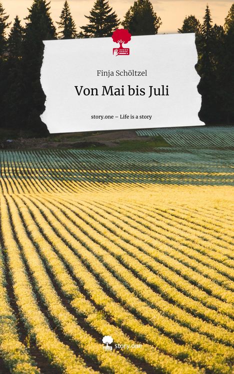 Finja Schöltzel: Von Mai bis Juli. Life is a Story - story.one, Buch