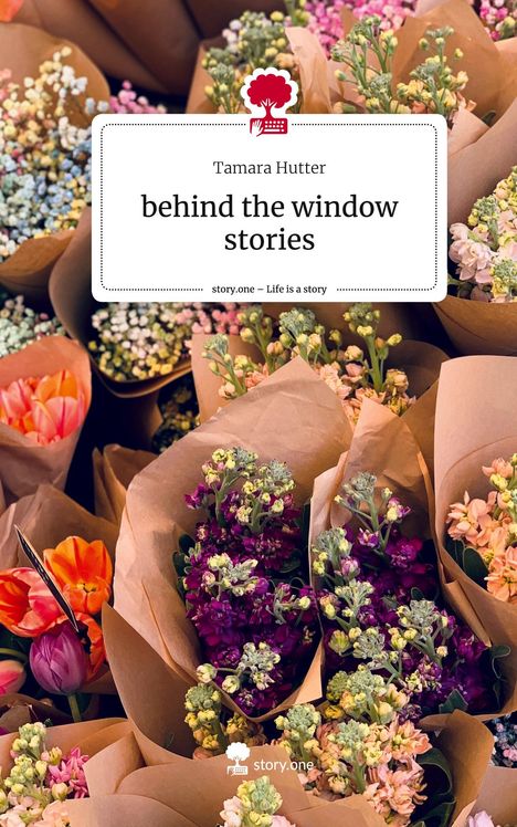 Tamara Hutter: behind the window stories. Life is a Story - story.one, Buch