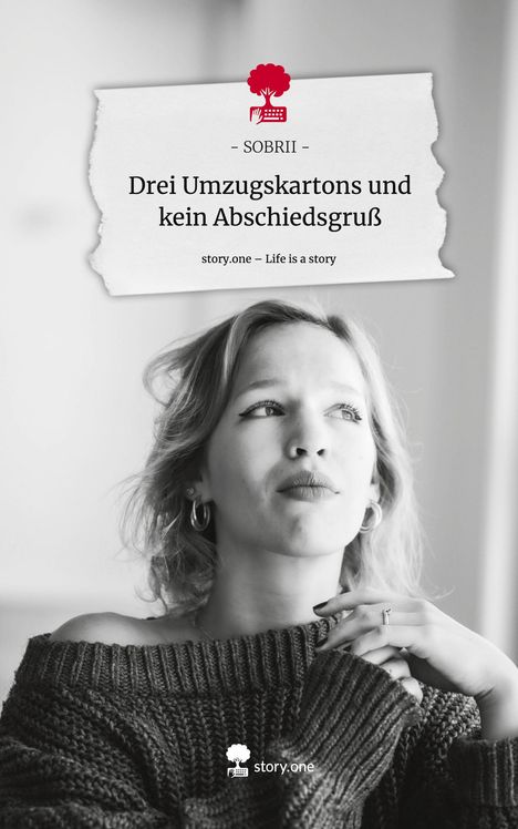 Sobrii: Drei Umzugskartons und kein Abschiedsgruß. Life is a Story - story.one, Buch