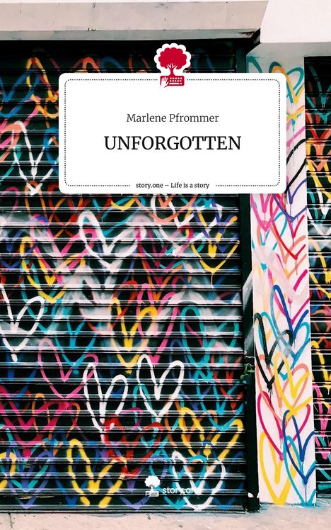 Marlene Pfrommer: UNFORGOTTEN. Life is a Story - story.one, Buch