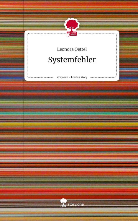 Leonora Oettel: Systemfehler. Life is a Story - story.one, Buch