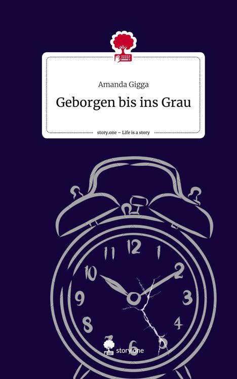 Amanda Gigga: Geborgen bis ins Grau. Life is a Story - story.one, Buch