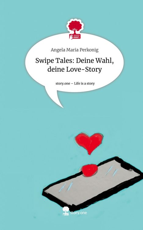 Angela Maria Perkonig: Swipe Tales: Deine Wahl, deine Love-Story. Life is a Story - story.one, Buch