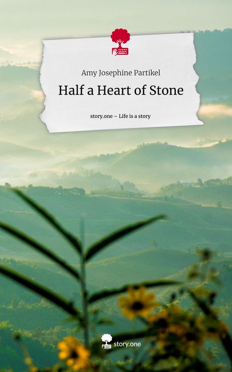 Amy Josephine Partikel: Half a Heart of Stone. Life is a Story - story.one, Buch