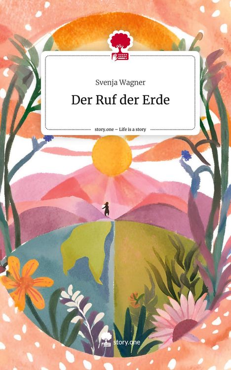 Svenja Wagner: Der Ruf der Erde. Life is a Story - story.one, Buch